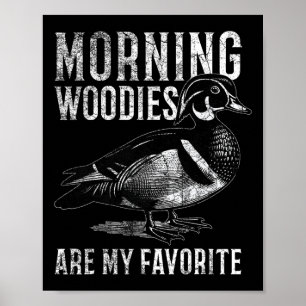 Morning Woodies Are My Favourite Humourous Hunting Poster