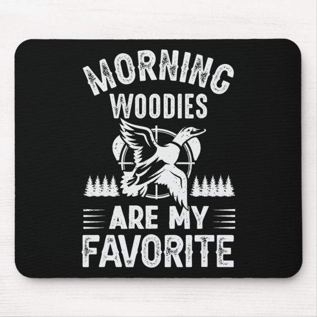 Morning Woodies My Favourite Duck Hunting  Mouse Pad (Front)