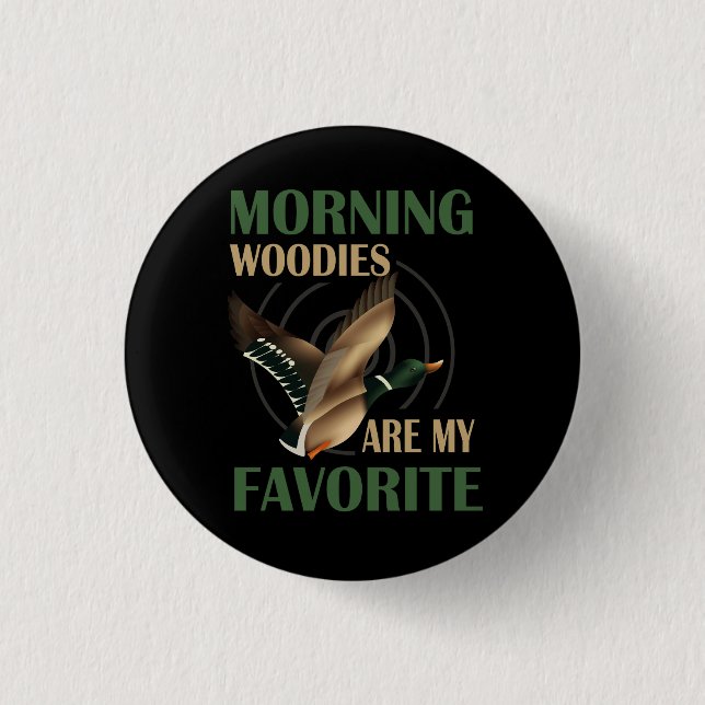 Morning Woody Are My Favourite Duck Hunting Funny  1 Inch Round Button (Front)