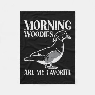 Morning Woody My Favourite Duck Hunting Funny Hunt Fleece Blanket