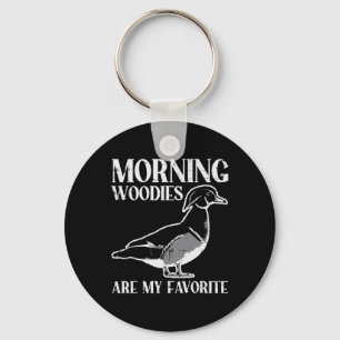 Morning Woody My Favourite Duck Hunting Funny Hunt Keychain