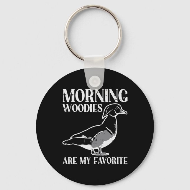 Morning Woody My Favourite Duck Hunting Funny Hunt Keychain (Front)