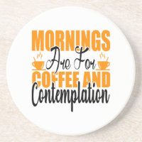 Mornings Are For Coffee And Contemplation