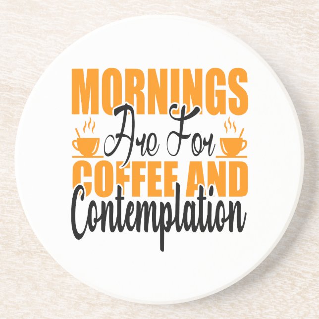 Mornings Are For Coffee And Contemplation Coaster (Front)