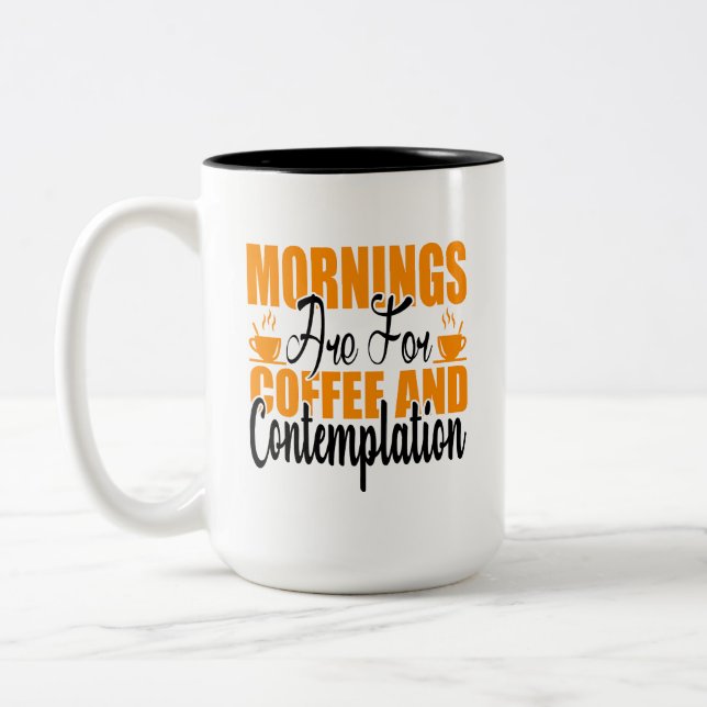 Mornings Are For Coffee And Contemplation Two-Tone Coffee Mug (Left)