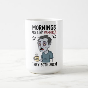 Mornings are Like Vampires Coffee Mug