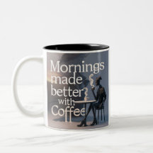 "Mornings Made Better with Coffee"