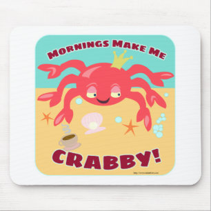 Mornings Make Me Crabby! Mouse Pad