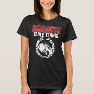 Morocco Table Tennis Moroccan Ping Pong Suppor T-Shirt