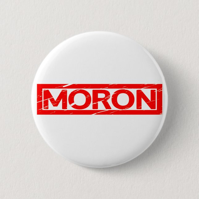 Moron Stamp 2 Inch Round Button (Front)