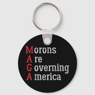 Morons Are Governing America Anti Trump Keychain