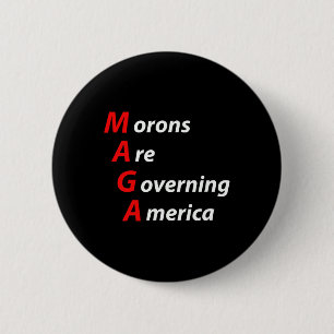 Morons Are Governing America Anti Trump Political  2 Inch Round Button