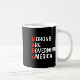 Morons Are Governing America Anti Trump Political  Coffee Mug