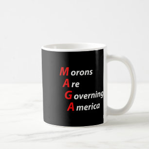 Morons Are Governing America Anti Trump Political Coffee Mug