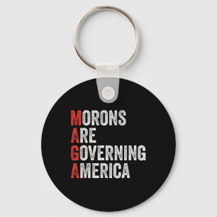 Morons Are Governing America Anti Trump Political  Keychain