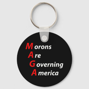 Morons Are Governing America Anti Trump Political Keychain