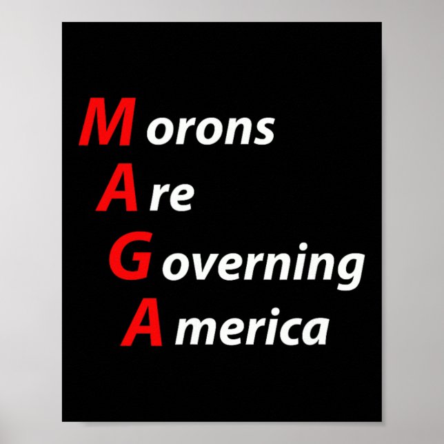 Morons Are Governing America Anti Trump Political  Poster (Front)