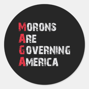 Morons Are Governing America Anti-trump Protest  Classic Round Sticker