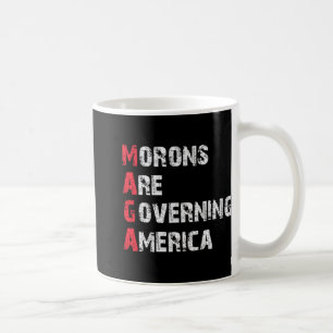 Morons Are Governing America Anti-trump Protest Coffee Mug