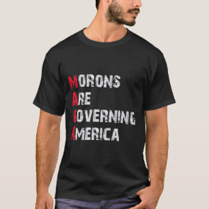 Morons Are Governing America Anti-trump Protest T-Shirt