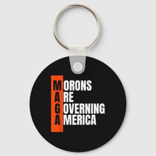 Morons Are Governing America Funny Anti Trump Idea Keychain