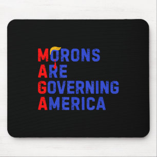 Morons Are Governing America Funny Trump 2024  Mouse Pad