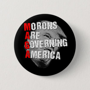 Morons Are Governing America Funny Trump 2025  2 Inch Round Button