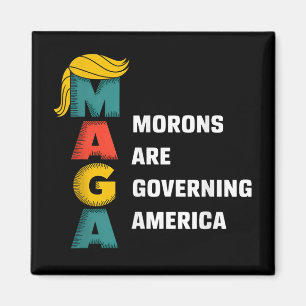 Morons Are Governing America Trump Funny  Magnet