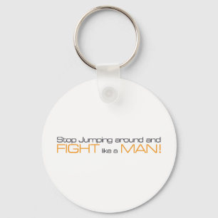 MORPG Stop Jumping Around and Fight Like a Man Keychain