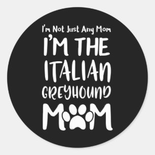 Mors Day Italian Greyhound Mom Mommy Gift Classic Round Sticker