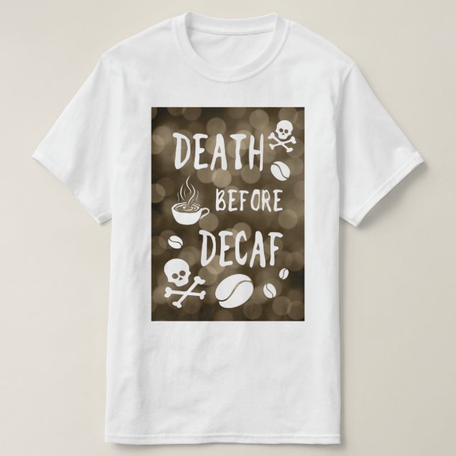 mort avant decaf bokeh T-Shirt (Design devant)