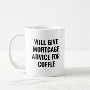 Mortgage Advice For Coffee Funny Loan Broker Mug