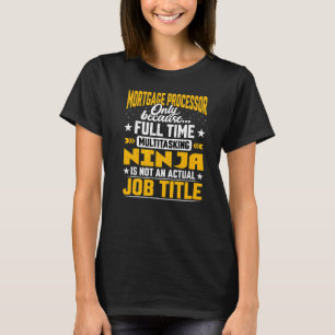 Mortgage Processor Job Title   Loan Processor T-Shirt