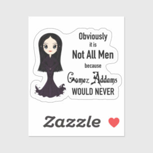 Morticia Not All Men Sticker