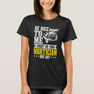 Mortician Funeral Director Undertaker Casket Be Ni T-Shirt