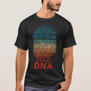 Mortician It's in My DNA T-Shirt