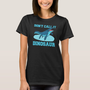 Mosasaurus Prehistoric Dont Call It Dinosaur T-Shirt