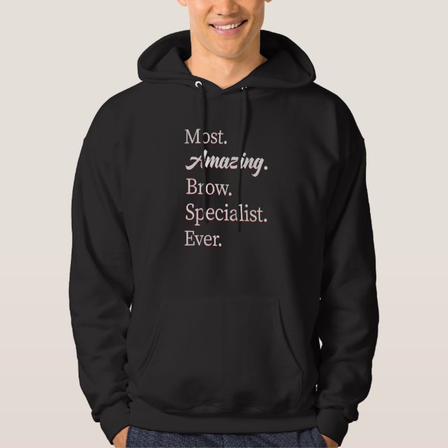 Most Amazing Brow Specialist   Hoodie (Front)