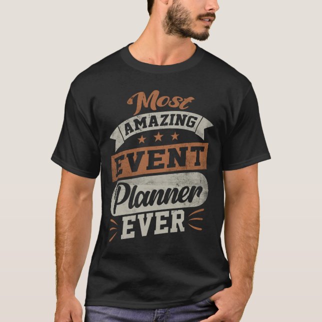 Most Amazing Event Planner Ever - Event Party Orga T-Shirt (Front)