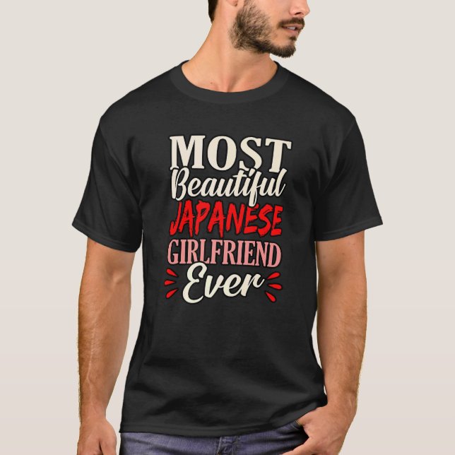 Most Beautiful Japanese Girlfriend Ever   T-Shirt (Front)