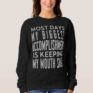 Most Days My Biggest Accomplishment Sarcastic Hum Sweatshirt