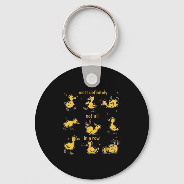 Most Definitely Not All In A Row, Funny Duck Menta Keychain (Front)