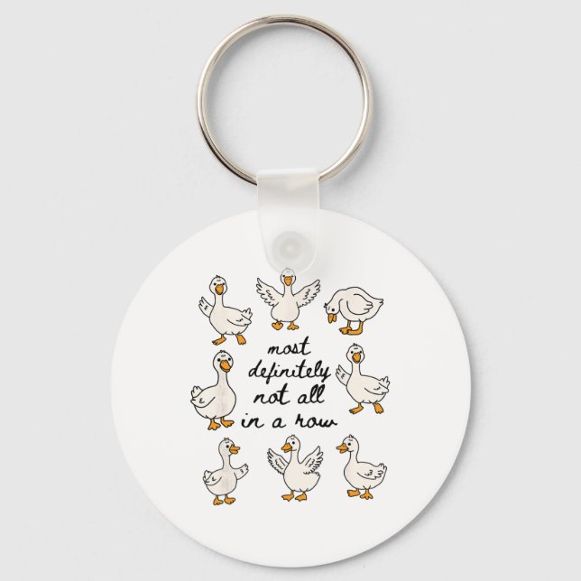 Most Definitely Not All In A Row Funny Goose Menta Keychain (Front)
