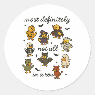 Most Definitely Not All In A Row Funny Halloween D Classic Round Sticker