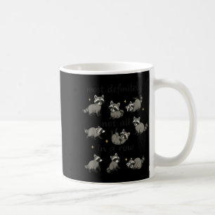 Most Definitely Not All In A Row Funny Raccoon Men Coffee Mug