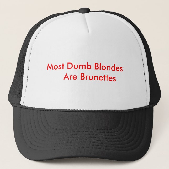 Most Dumb Blondes    Are Brunettes Trucker Hat (Front)