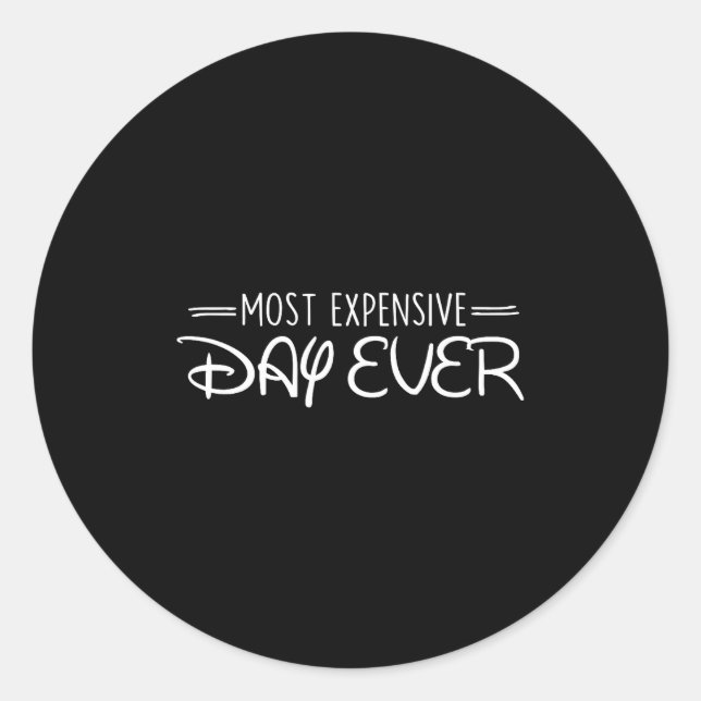 Most Expensive Day Ever Funny Travel Vacation Sayi Classic Round Sticker (Front)