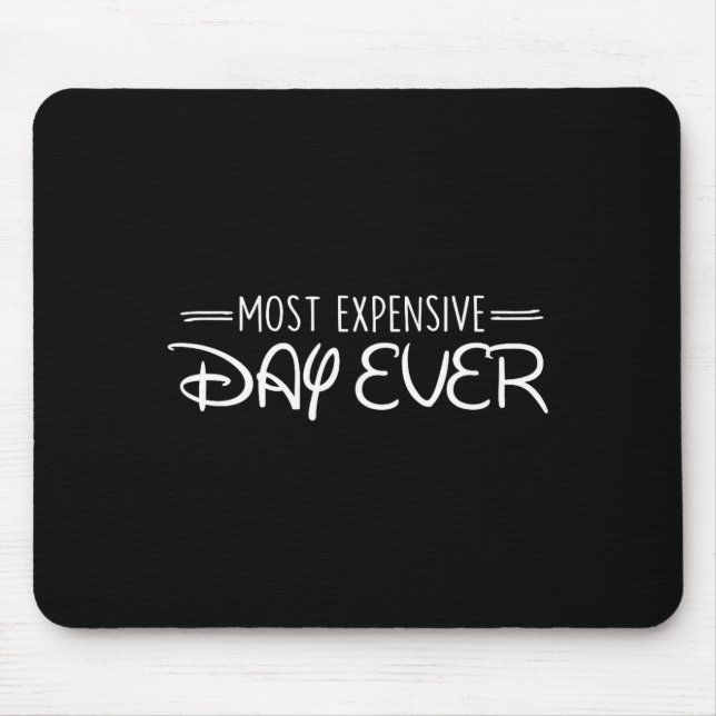 Most Expensive Day Ever Funny Travel Vacation Sayi Mouse Pad (Front)