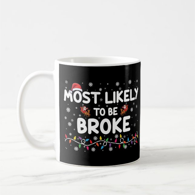 Most Like To Be Broke Christmas Family Matching Coffee Mug (Left)