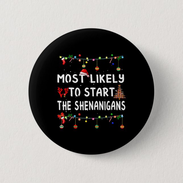 Most Like To Likely To Start The Shenanigans  2 Inch Round Button (Front)